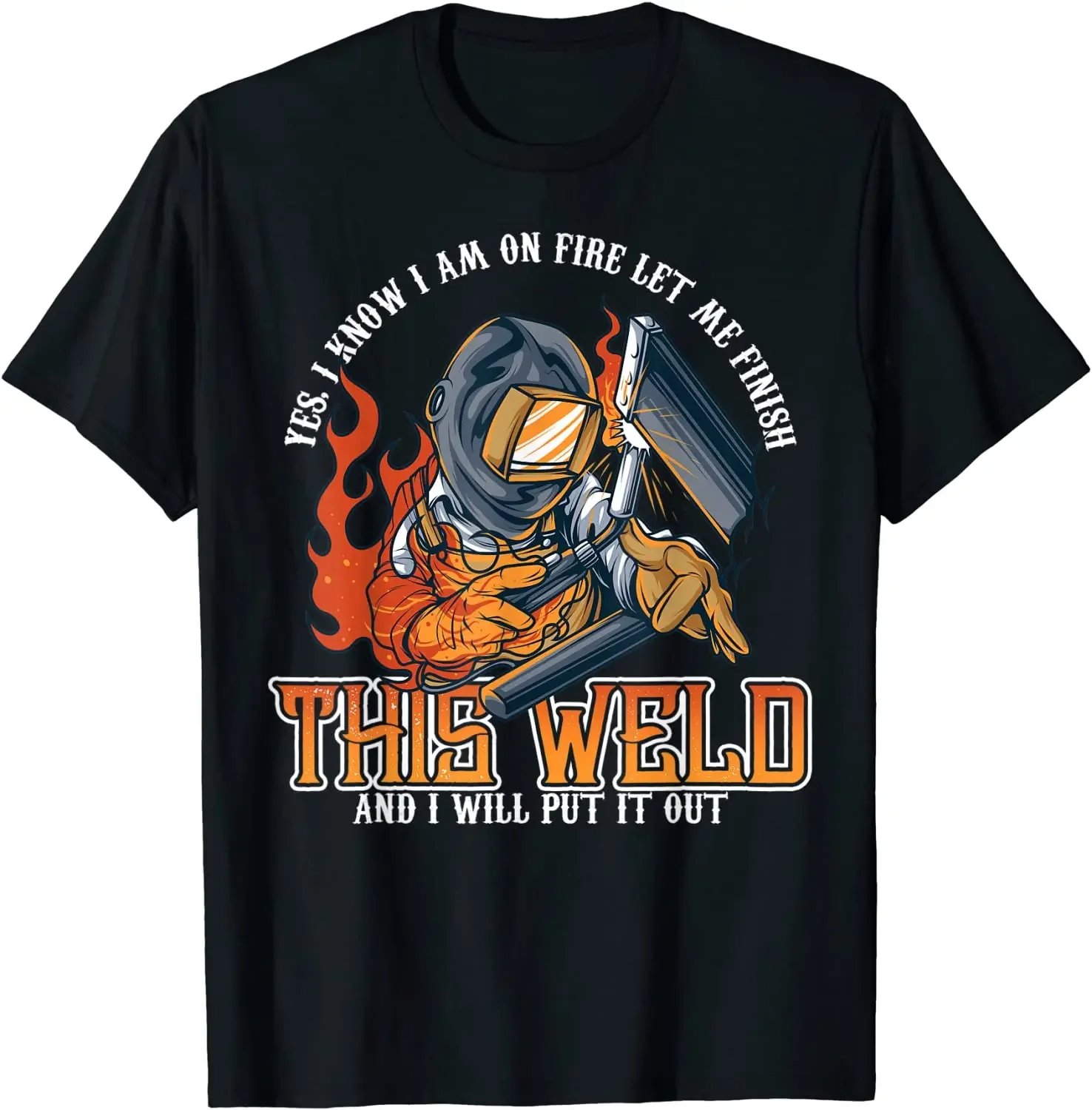 

Welder I Am On Fire Funny Graphic Tee Men's Cotton T-Shirt Trip Casual Crew Neck