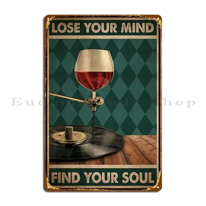 Lose Your Mind Find Your Soul Wine Music And Wine Lover Gift Metal Plaque Party Personalized Create Iron Cave Tin Sign Poster