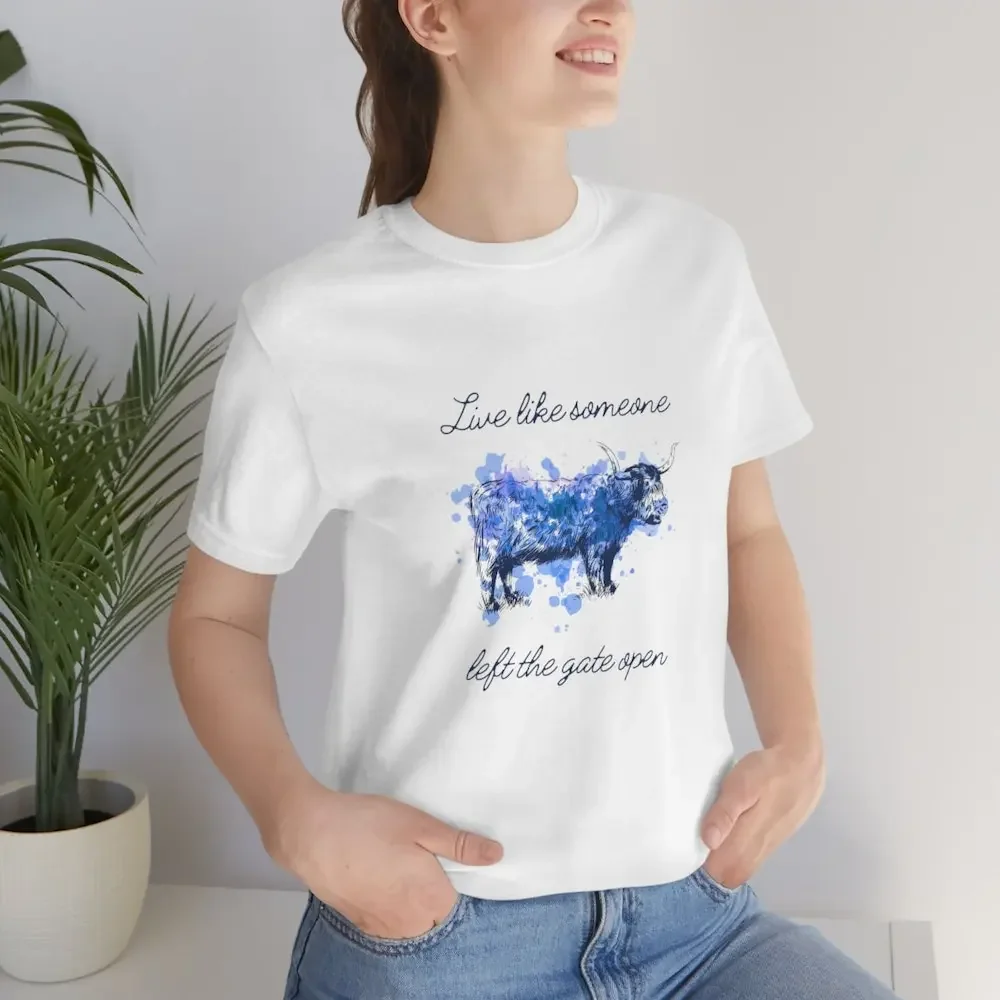 

Live Like Someone Left The Gate Open T Shirt 100 Cotton Adult Highland Cow