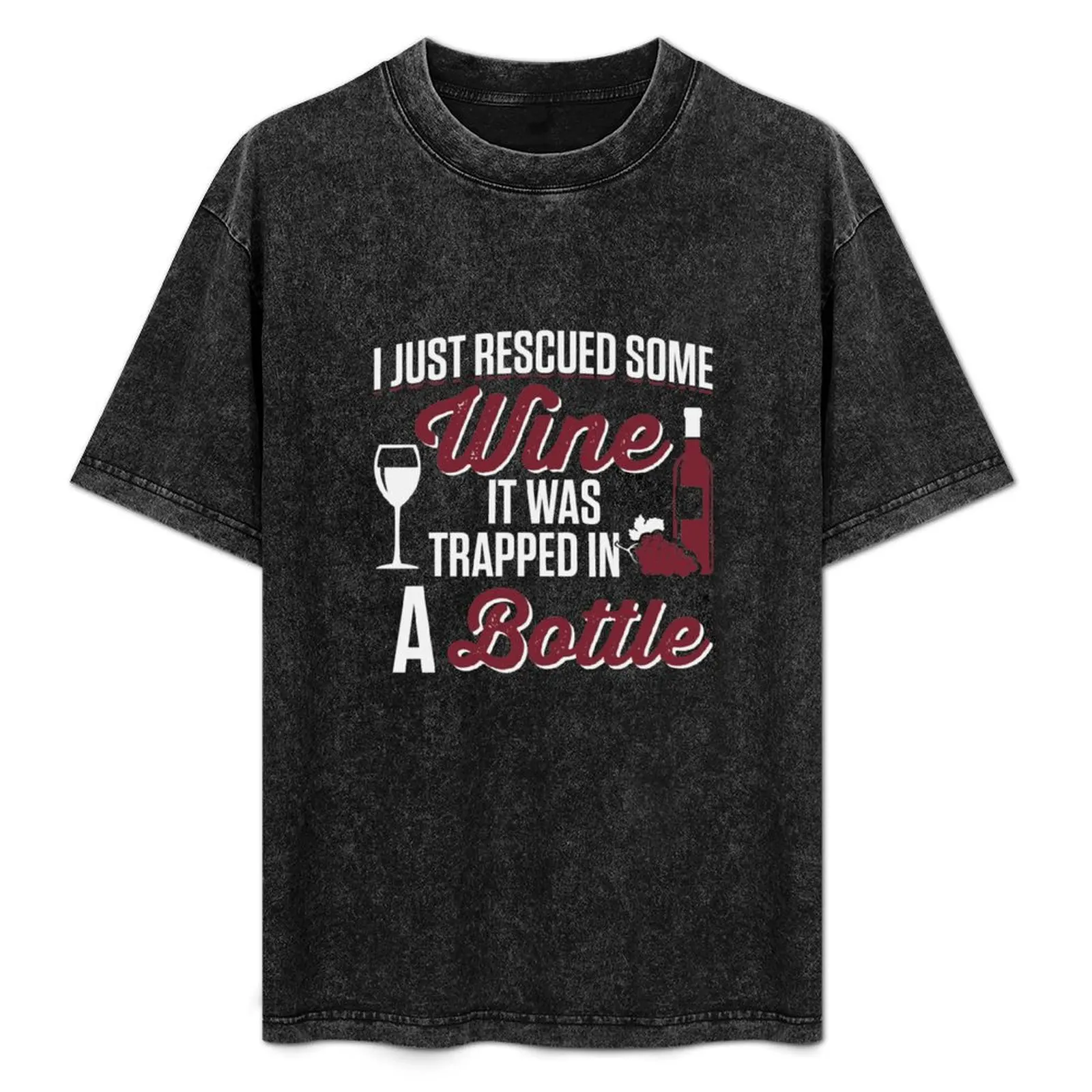 

I Just Rescued Some Wine It Was Trapped In A Bottle T-Shirt Big and Tall Loose Fit T-Shirt