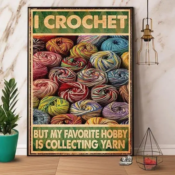 Metal Sign I Crochet My Favorite Hobby is Collecting Yarn Retro Metal Tin Sign Vintage Sign Sewing Room Wall Art Craft Room Deco