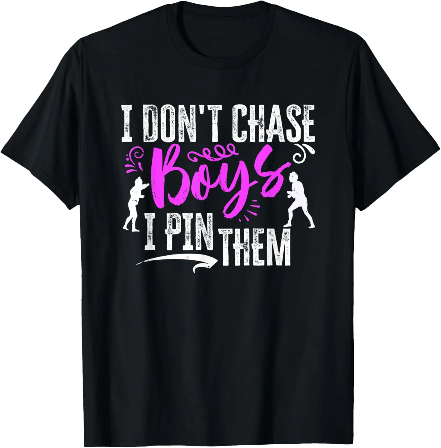 I Don't Chase Boys I Pin Them Funny Wrestler Wrestling Fan T-Shirt