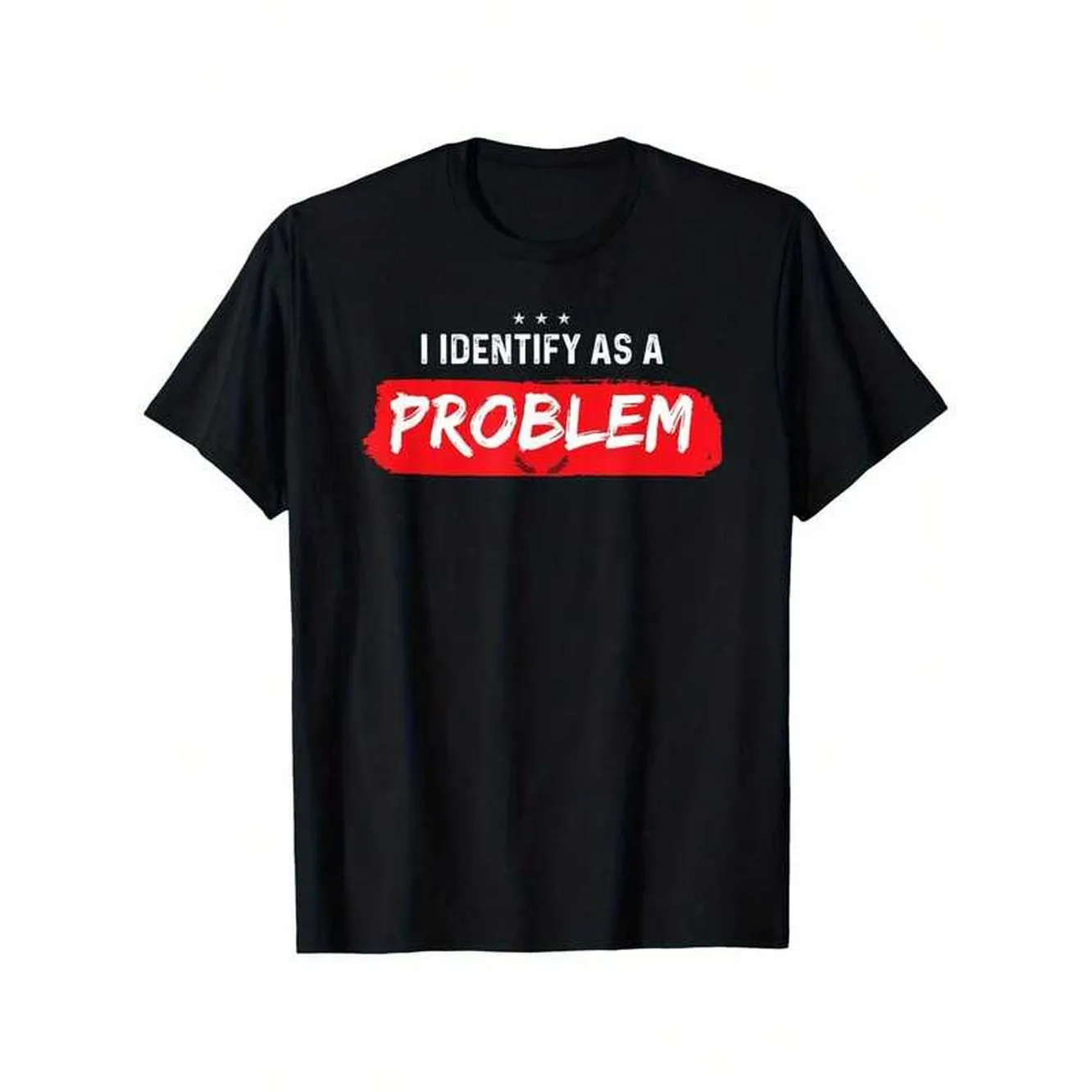 Funny I Identify As Problem Sarcastic Humour Office Joke Suitable Unisex Personality Round Neck Outdoor Short-Sleeved Slightly Elastic Cotton