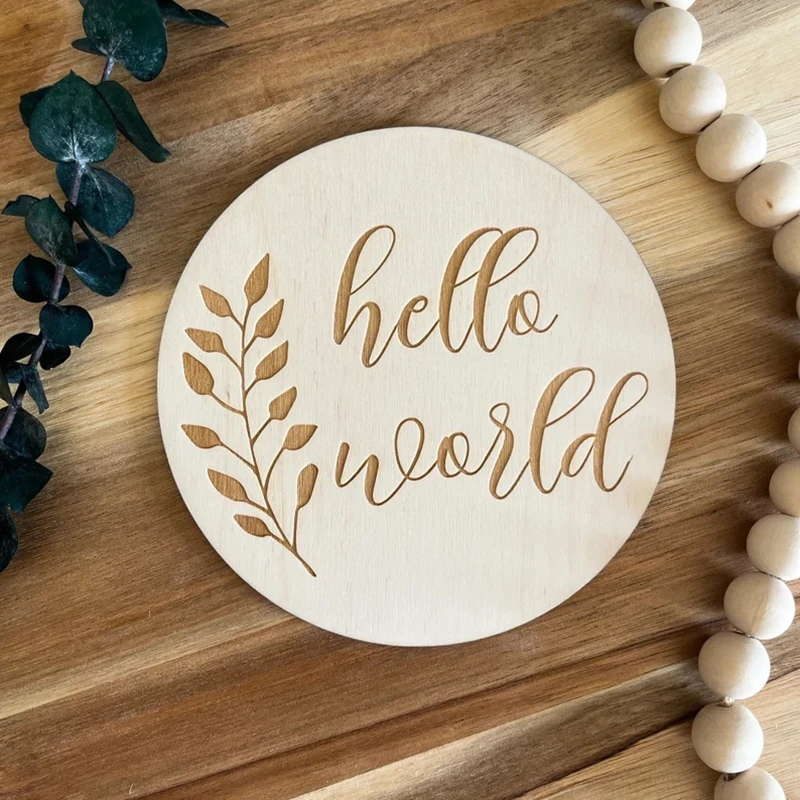 1pcs hello world Baby Birth Announcement wood disc diy sign Engraved Etched Wooden Card Market Photo Prop