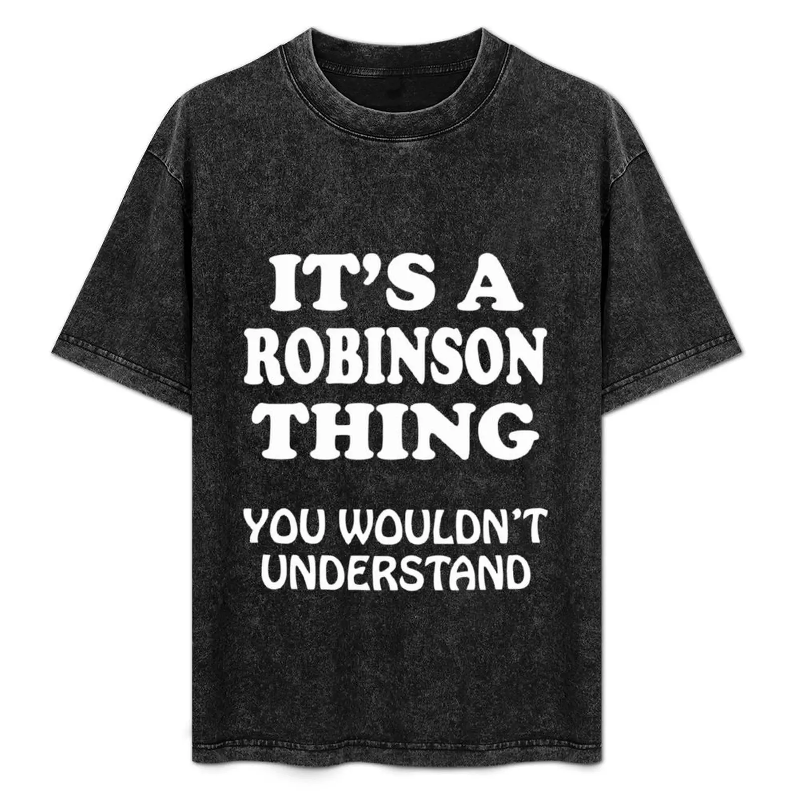 

Its A ROBINSON Thing You Wouldnt Understand Family Reunion Sweatshirt95 T-Shirt Ultra Soft Breathable Tee Top