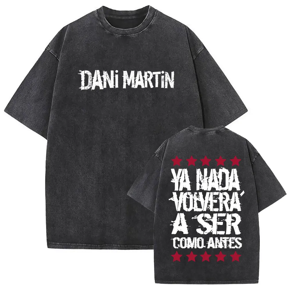 Washed Vintage Dani Martin Ya Nada Volvera A Ser Como Antes T-shirt Men Women Casual Oversized T Shirt Male Gothic Rock T-shirts