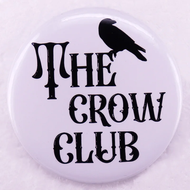 Grishaverse The Crow Club Button Badge Fantasy Novel Pins Pinback Brooch Nerd Jewelry 58MM