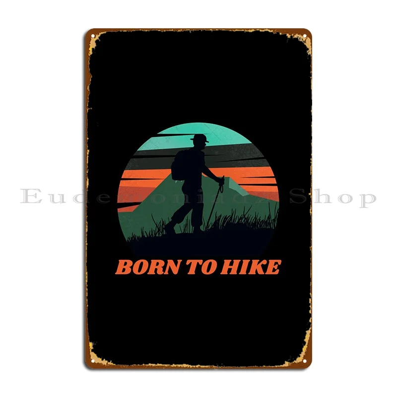 Born To Hike Metal Sign Create Wall Plaque Custom Decoration Designer Tin Sign Poster