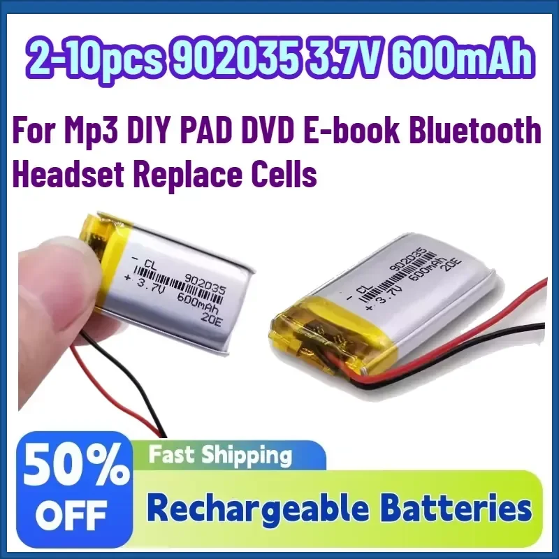 

2-10pcs 902035 3.7V 600mAh Li-Polymer Rechargeable Battery for Mp3 DIY PAD DVD E-book Bluetooth Headset Replace Cells