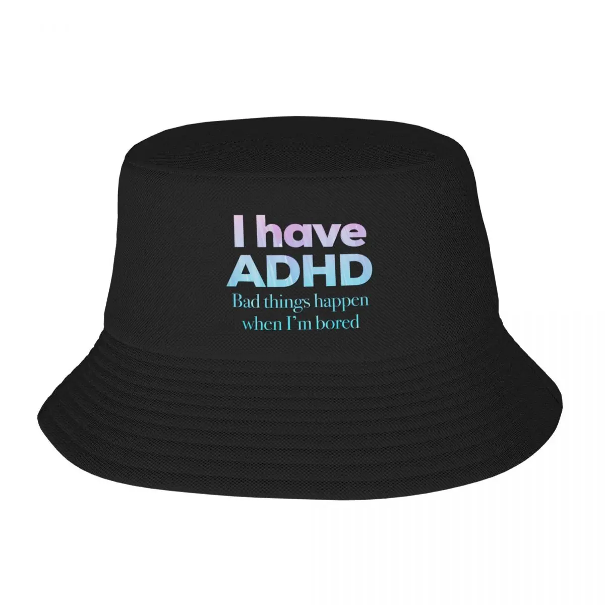 Funny ADHD Quotes - I have ADHD Bad Things Happen When I’m Bored - Attention Deficit HyperActive Disorder Neurodivers Bucket Hat