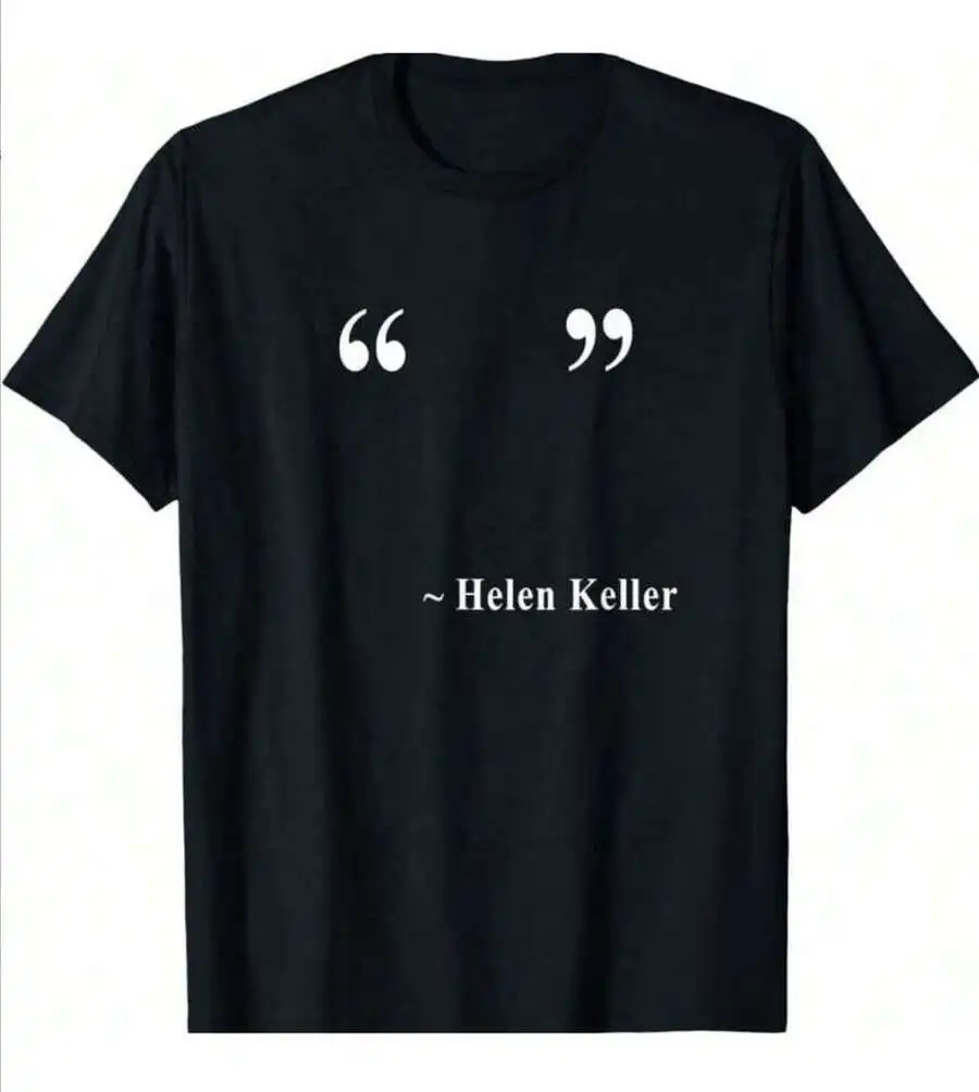 ' ' ~ Helen Keller T-Shirt As Present