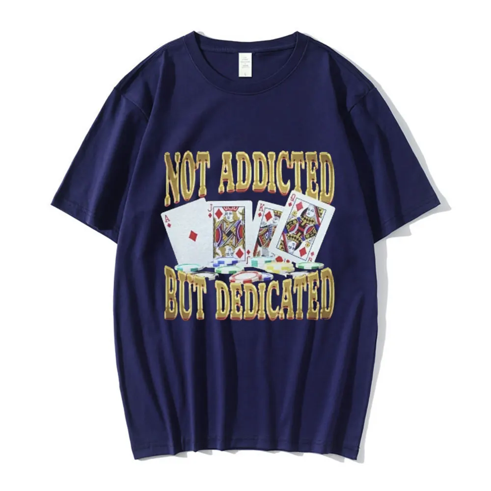 Not Addicted But Dedicated Funny Meme T-Shirt Men's Women Fashion Vintage Short Sleeve T-shirts Cotton Casual Oversized T Shirts