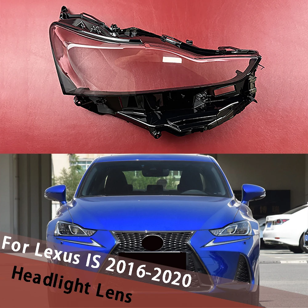 

For Lexus IS IS300 IS250 2016 2017 2018 2019 2020 Headlight Shell Mask Transparent Headlamp Housing Cover Lampshdade Lampcover