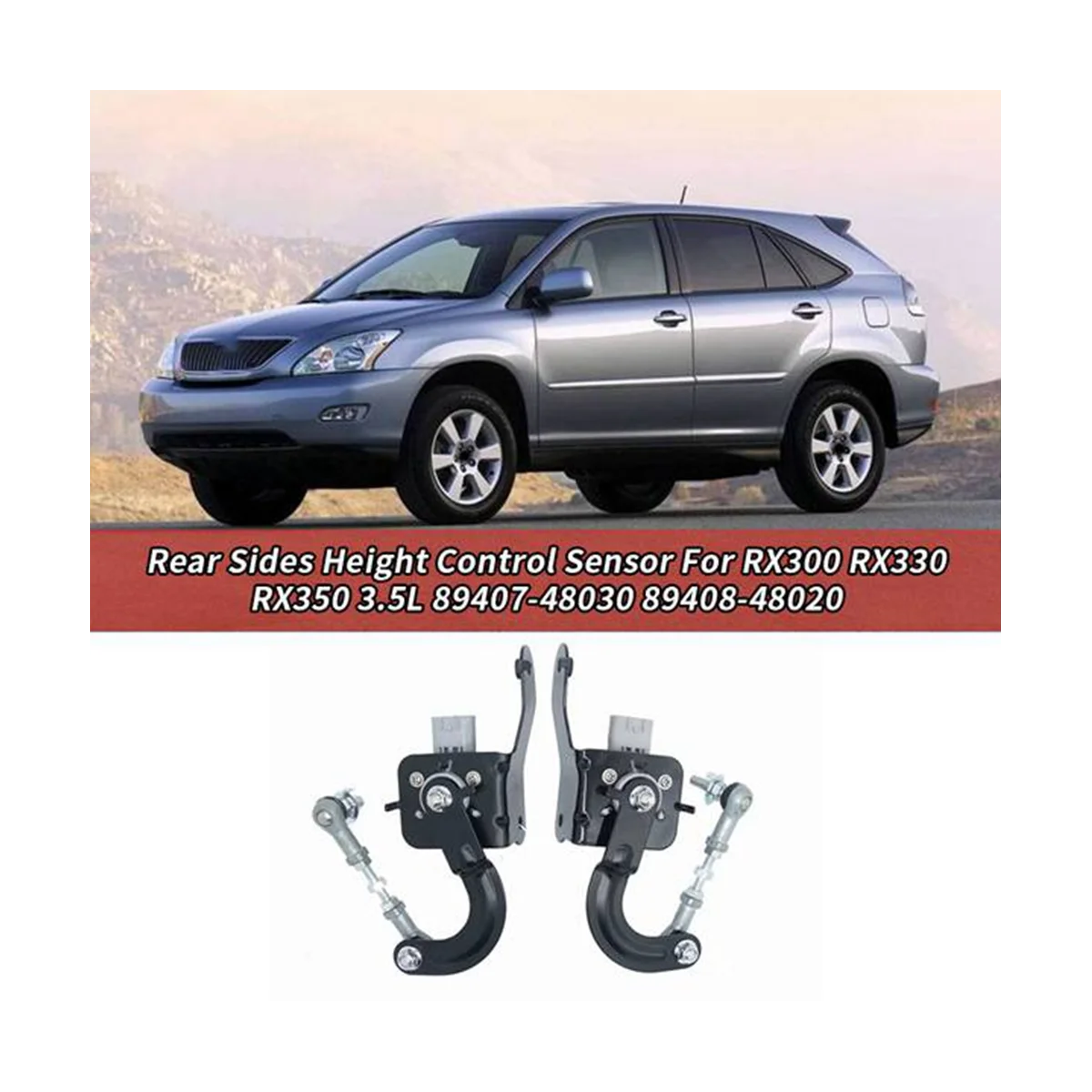 

Car Front Height Control Sensor for Lexus RX300 RX330 RX350 3.5L 89408-48020 89407-48030