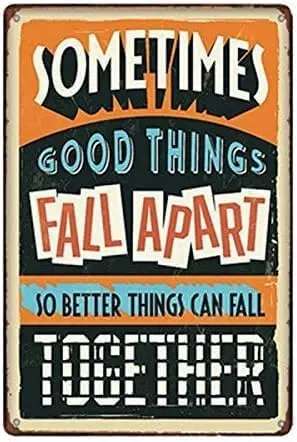 Sometimes Good Things Fall Apart So Better Things Can Fall Togerther, Metal Tin Sign metal tin sign 8x12 inches, TinSignEUa39991