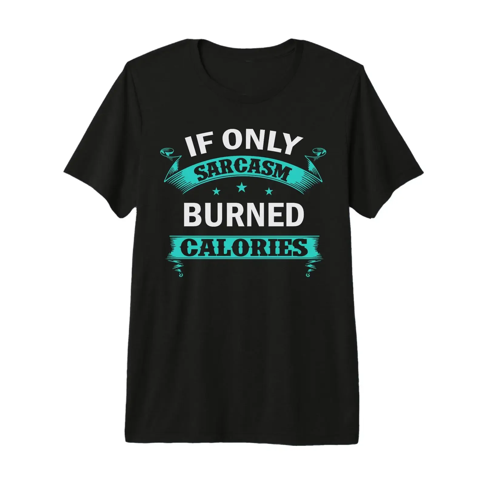 Entraînement Amusant If Only Sarcasm Burned Calories T Shirt Haut de Gamme vintage Washed Top For Everyday Wear Stylish