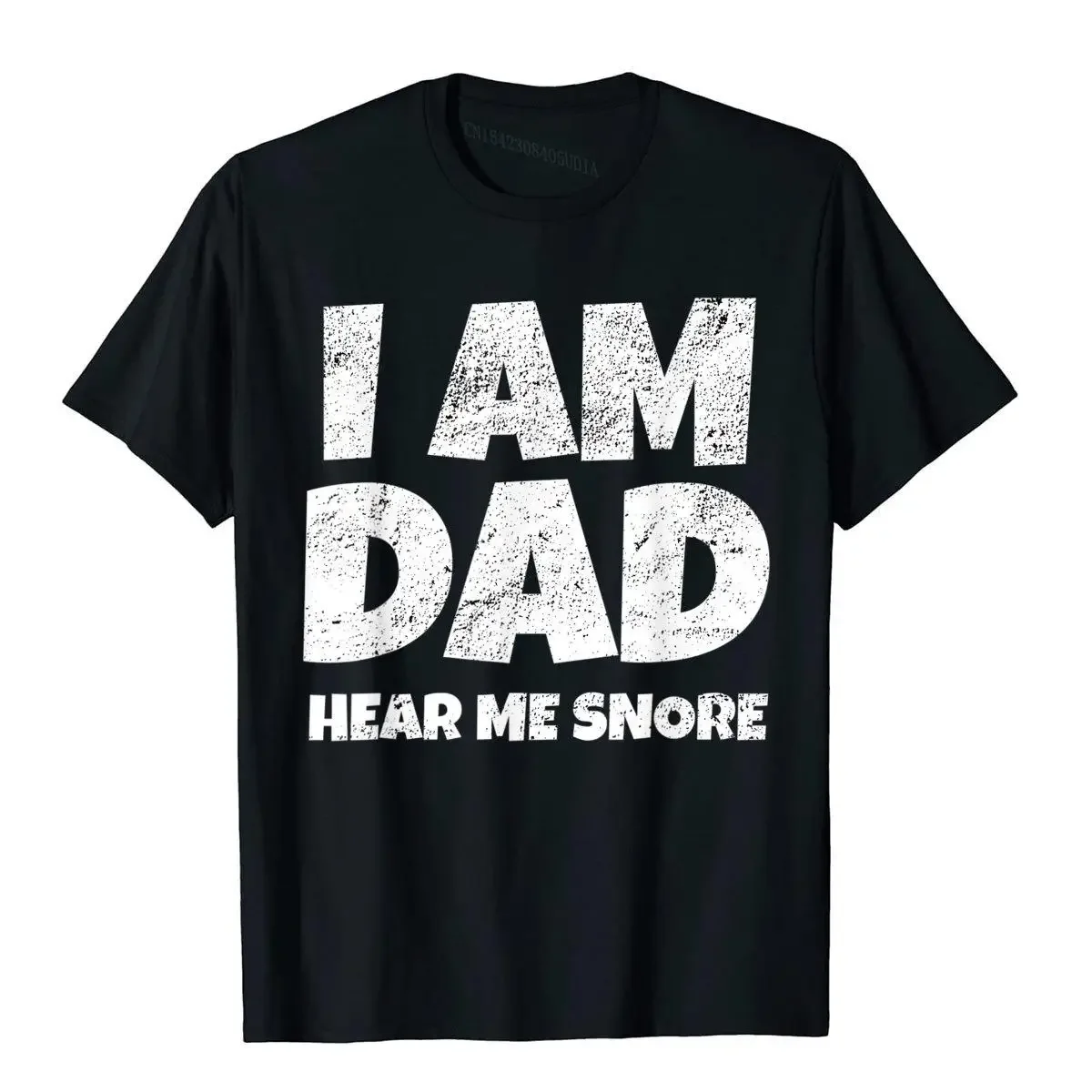 Mens Funny I Am Dad Hear Me Snore T-Shirt Dad Gift Cotton Men T Shirt Simple Style T Shirt Fashionable Summer