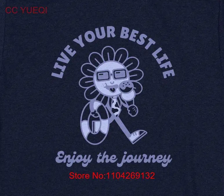 Live Your Best Life Enjoy the Journey T Shirt Ladies Crewneck For Her inspirational uplifting long or short sleeves