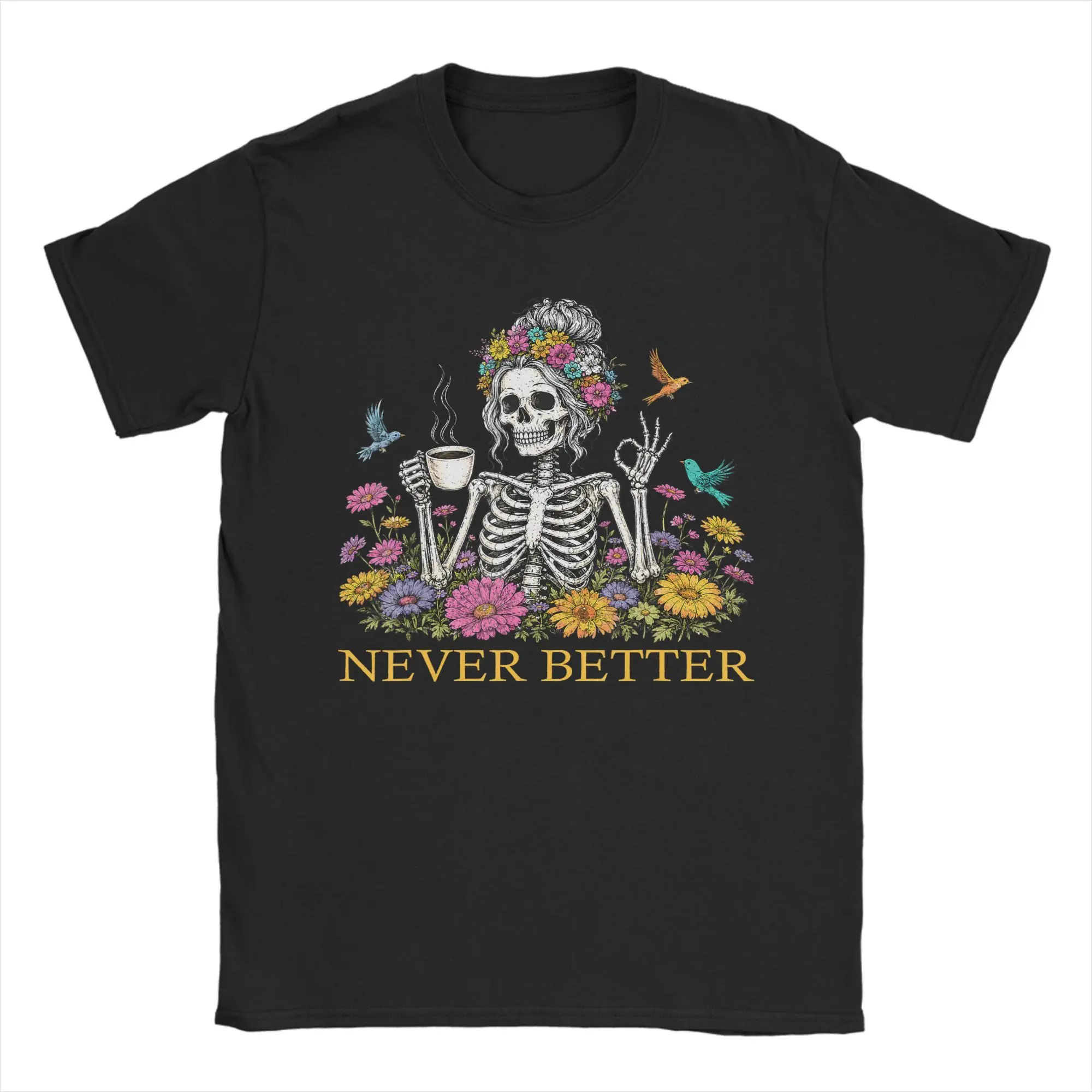 Fashion Messy Bun Drinking Coffee Never Better Skeleton T-Shirt for Men O Neck Cotton T Shirts Short Sleeve Tee Shirt Clothing