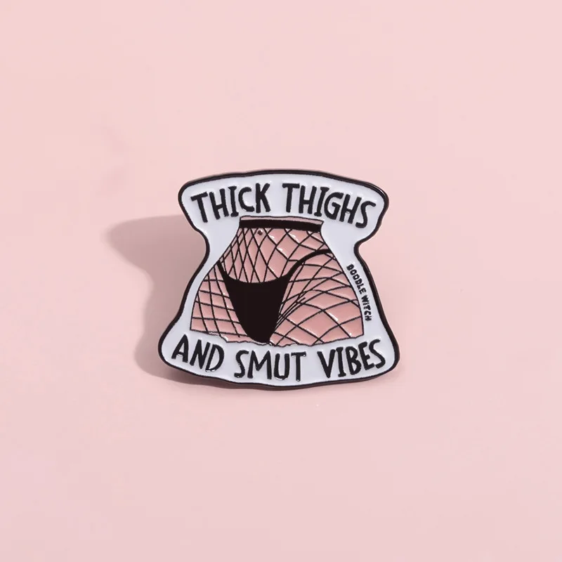 THICK THIGHS AND VIBES Enamel Pins Custom Black Stockings Brooches Lapel Badges Punk Jewelry Gift for Friends