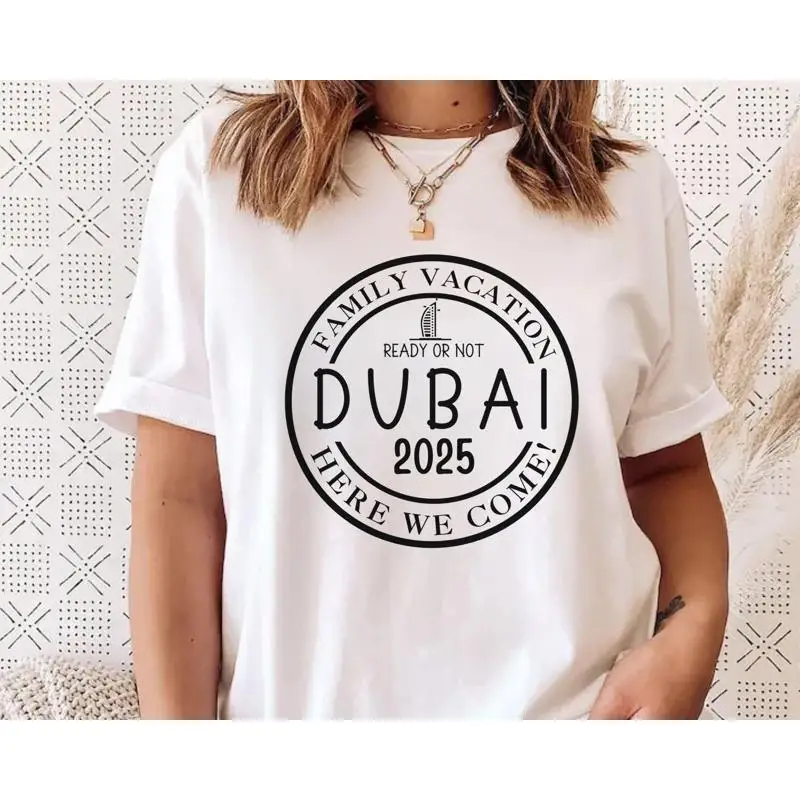 

Dubai Vacation 2025 T Shirt Girls Trip To Family Birthday Uae Travel
