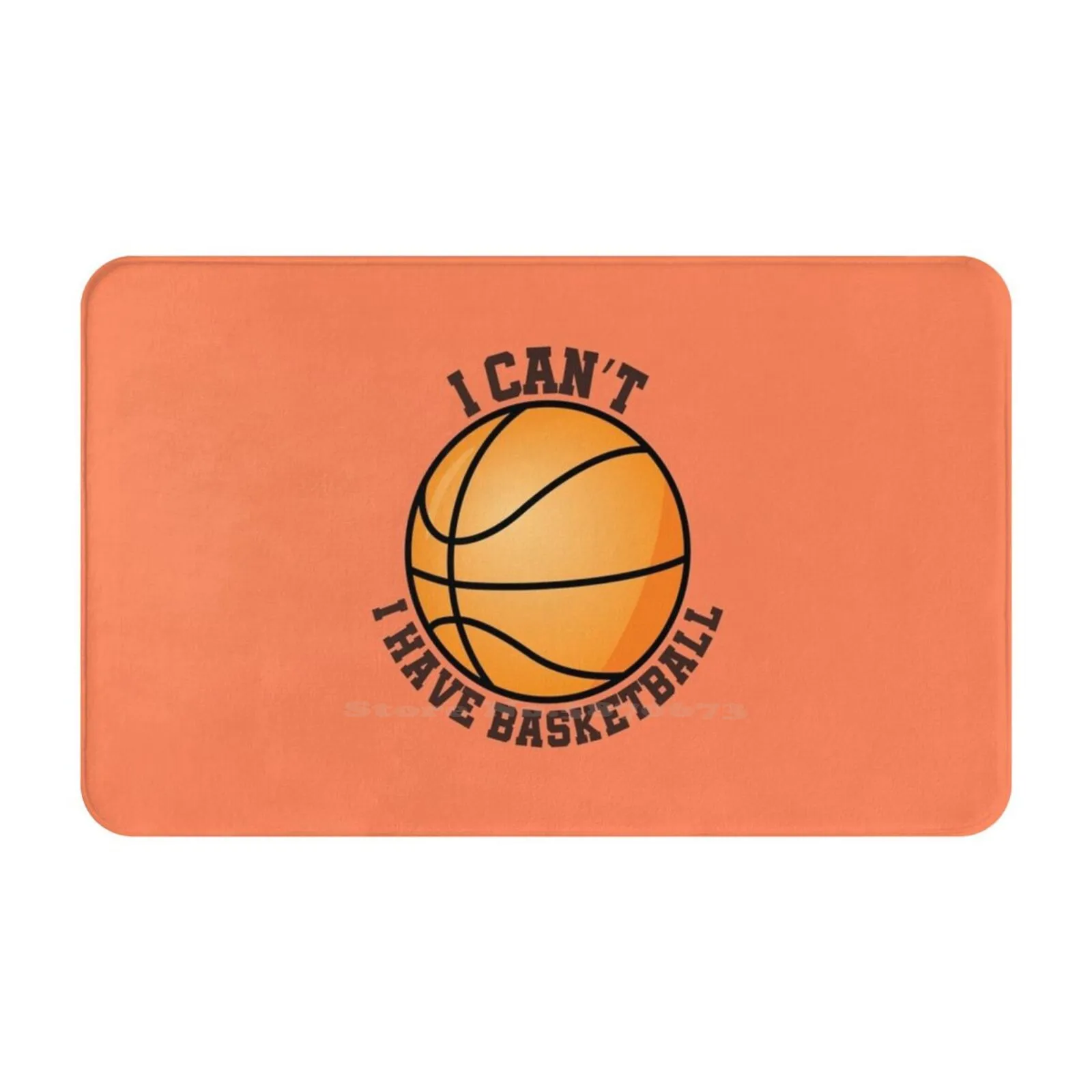 I Cant I Have Basketball | Basketball | Sports Soft Cushion Car Home Carpet Door Mat I Love Basketball Mom Sports Lover Person