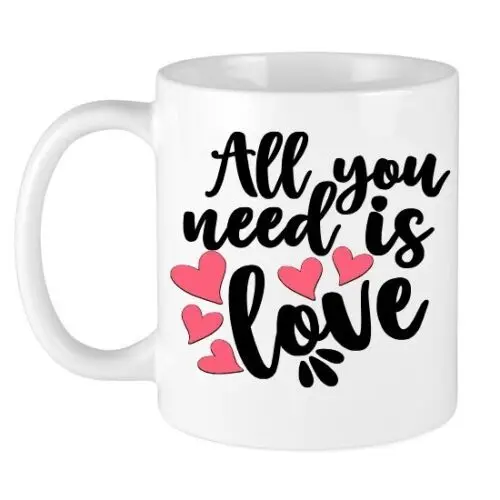 All You Need Is Love Coffee Tea Mug Cup Valentines Anniversary 11oz or 15oz