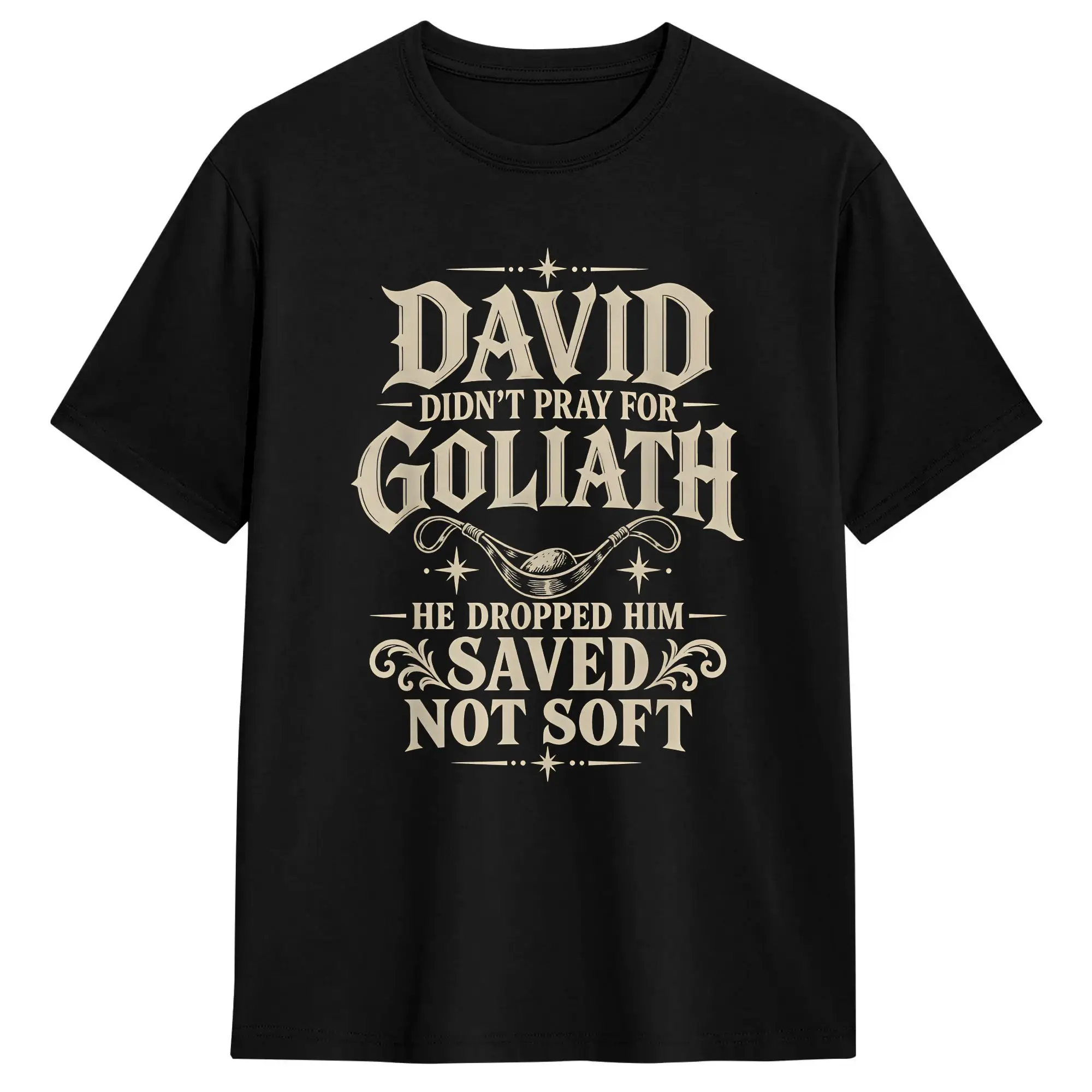 David Didn't Pray for Goliath he Dropped him Saved not Soft T Shirt Summer  Y2K Retro T-Shirts Cotton Novelty Tshirt For Man