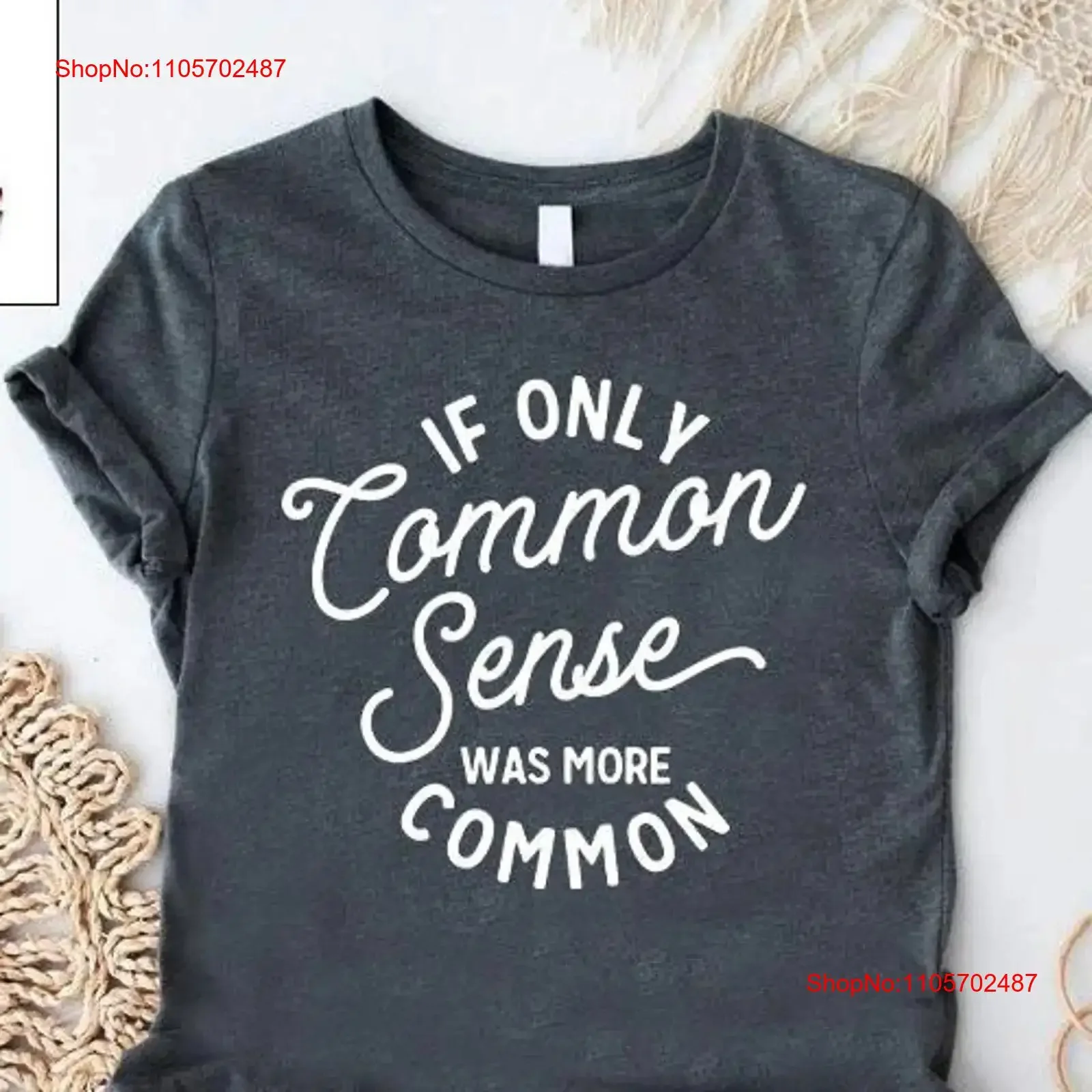 If Only Common Sense Was More T Shirt 2024 Election Adult Humor Sarcastic Funny Sayings Woman GifT vintage Washed Versatile