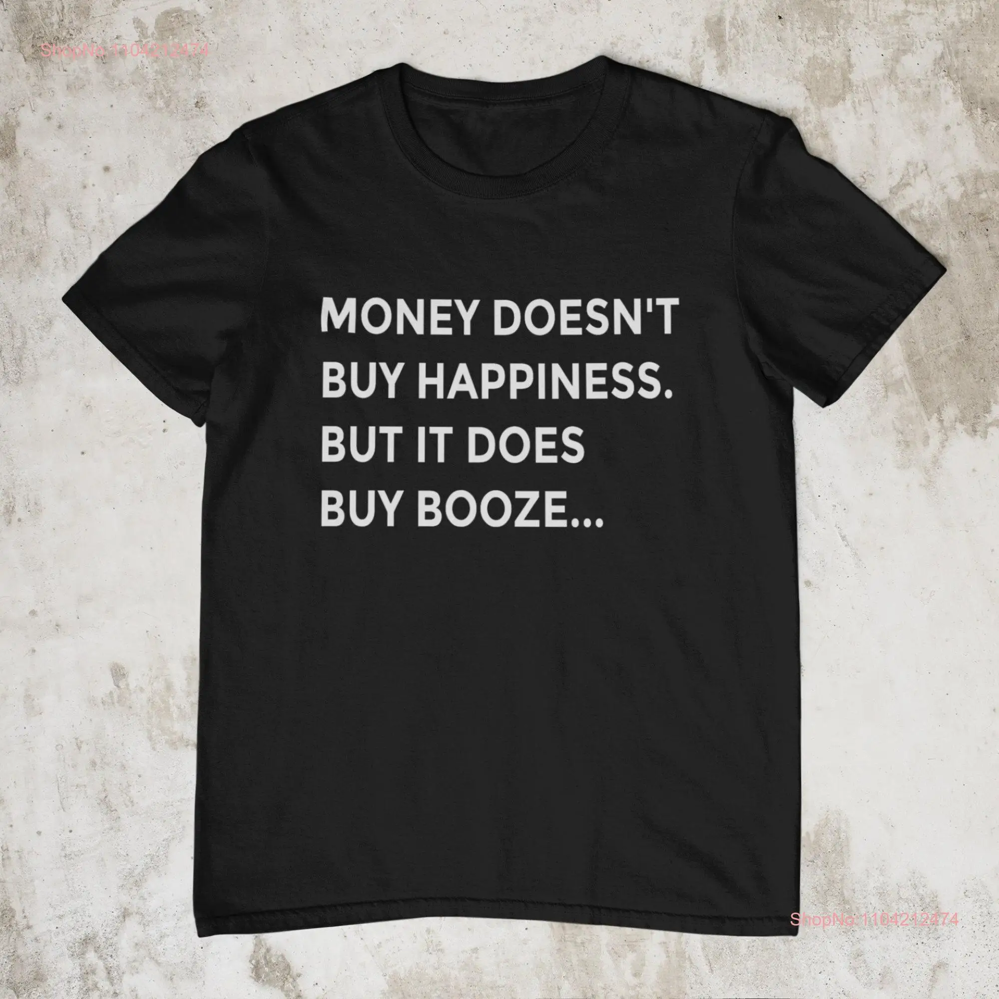 Funny T Shirt Money Doesn't Buy Happiness But It Does Booze Men's Inappropriate  long or short sleeves