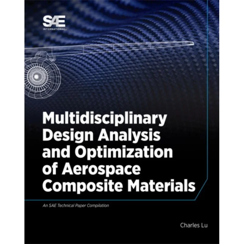 Análisis del diseño multidisciplinario y optimización de los compositivos aeroespaciales Charles Lu SAE International 9780768001204 Libro