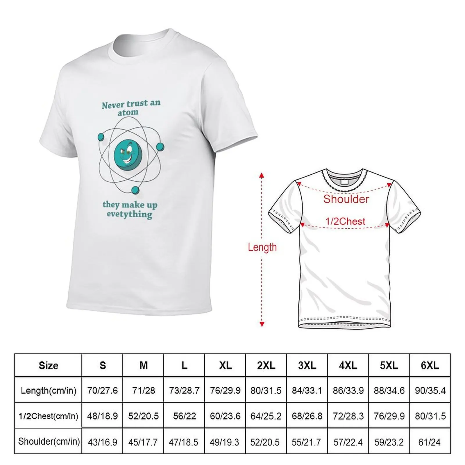 Never Trust an Atom Funny Science Chemistry Tshirt T-Shirt oversizeds customizeds mens funny t shirts