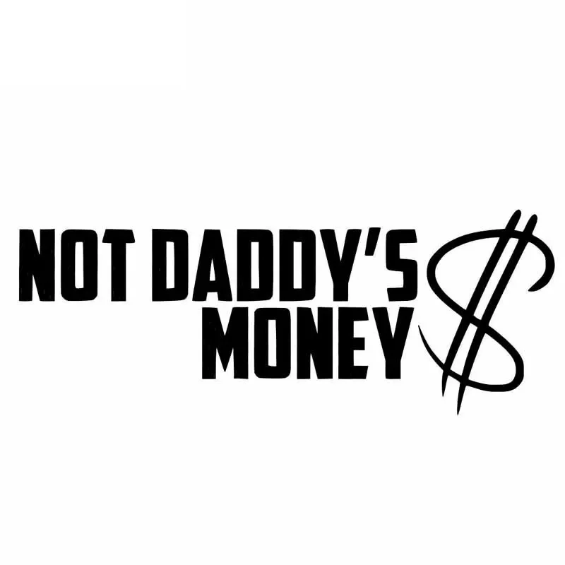 Personality NOT DADDY'S MONEY Car Decals Funny Motorcycle Car Stickers Pvc Decals for All Kinds of Cars Black/white, 14CM *5CM