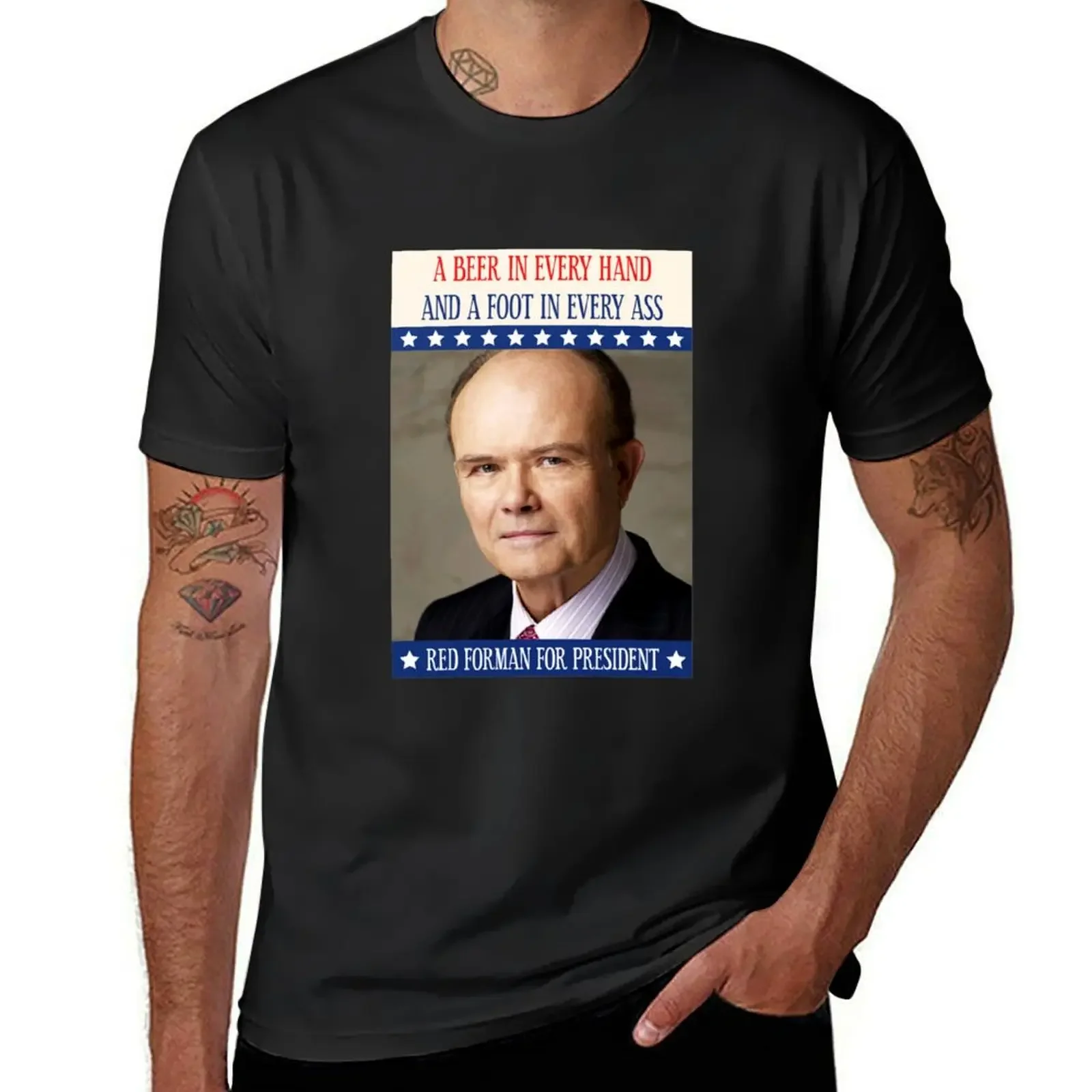 Red Foreman for President Patriot Kurtwood Smith Foot in Ass Sitcom 2000s T-Shirt man clothes shirts graphic mens t shirts