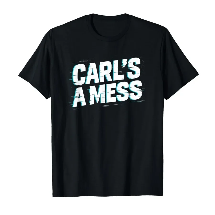 

Funny Carl's A Mess Meme Chaos Humor Sarcastic Quote T-shirt For Men Women 100% Cotton T Shirts Short Sleeve Tops 0410-1