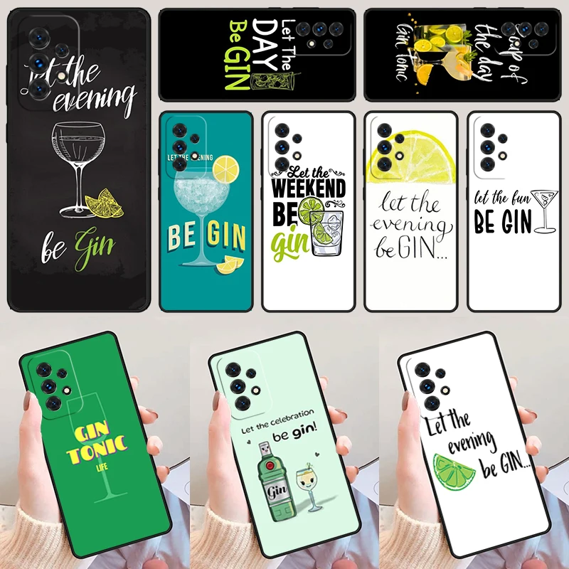

Let The Day Be Gin For Samsung Galaxy A52 A72 A73 A20e A21S A50 A70 A11 A12 A42 A31 A40 A51 A71 A32 A80 A91 Phone Case