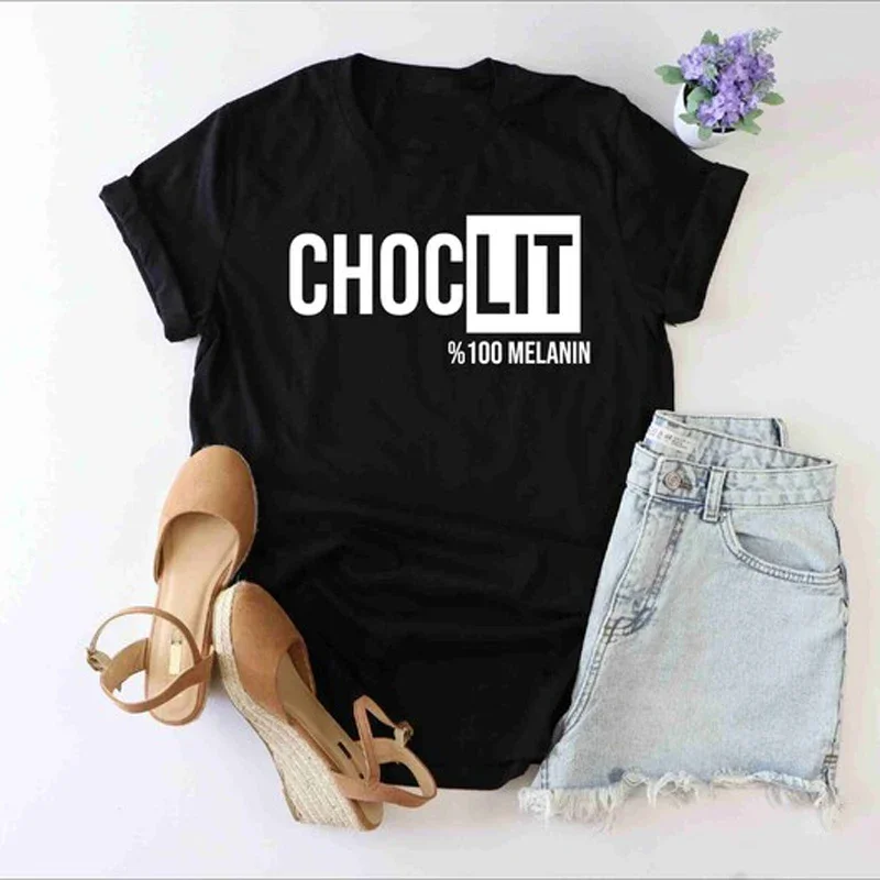 Choc Lit %100 Melanin Slogan Tee Basic Style Female Top Custom T Shirt Harajuku Streetwear