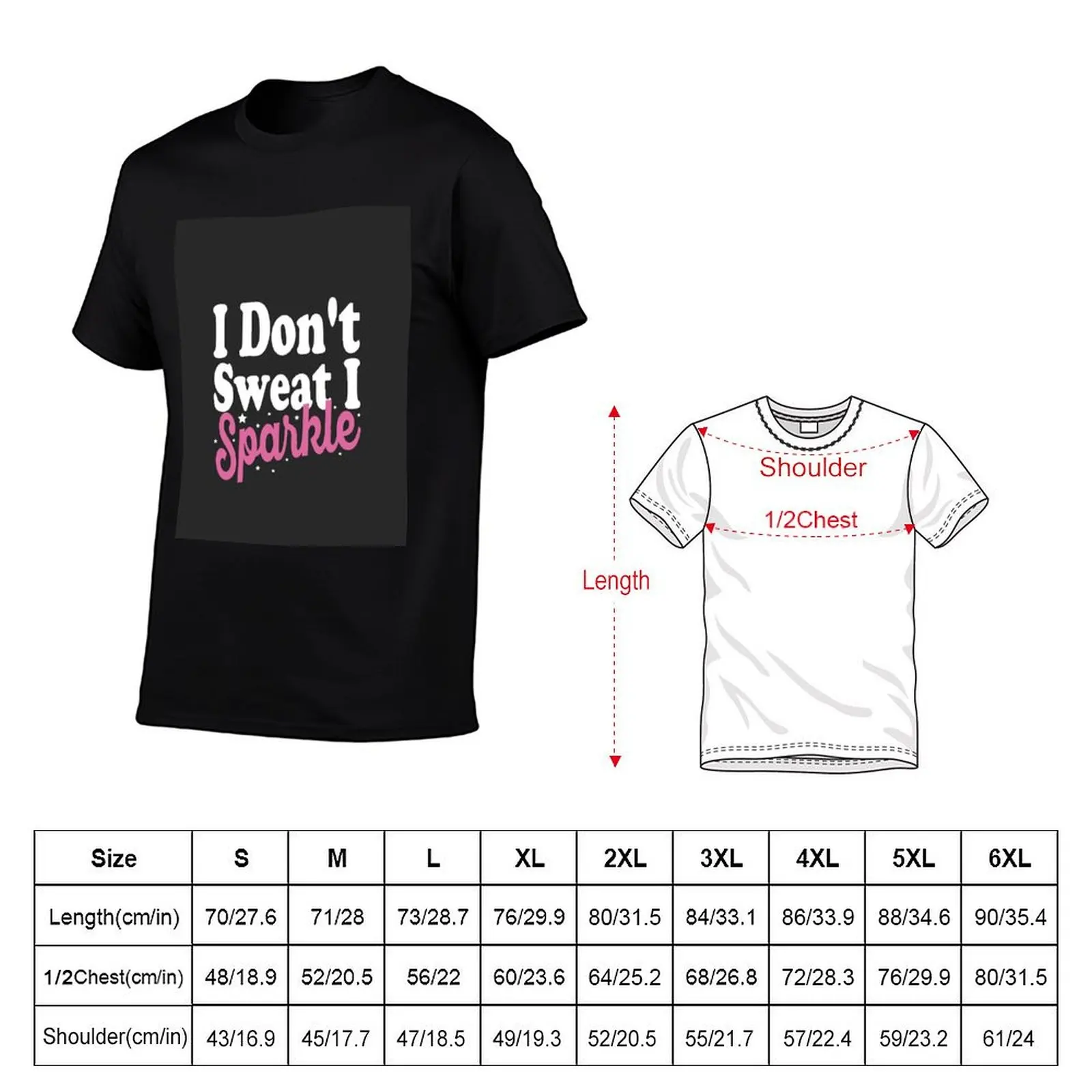 I Don't Sweat I Sparkle T-Shirt Blouse Aesthetic clothing heavyweights blacks mens t shirt graphic