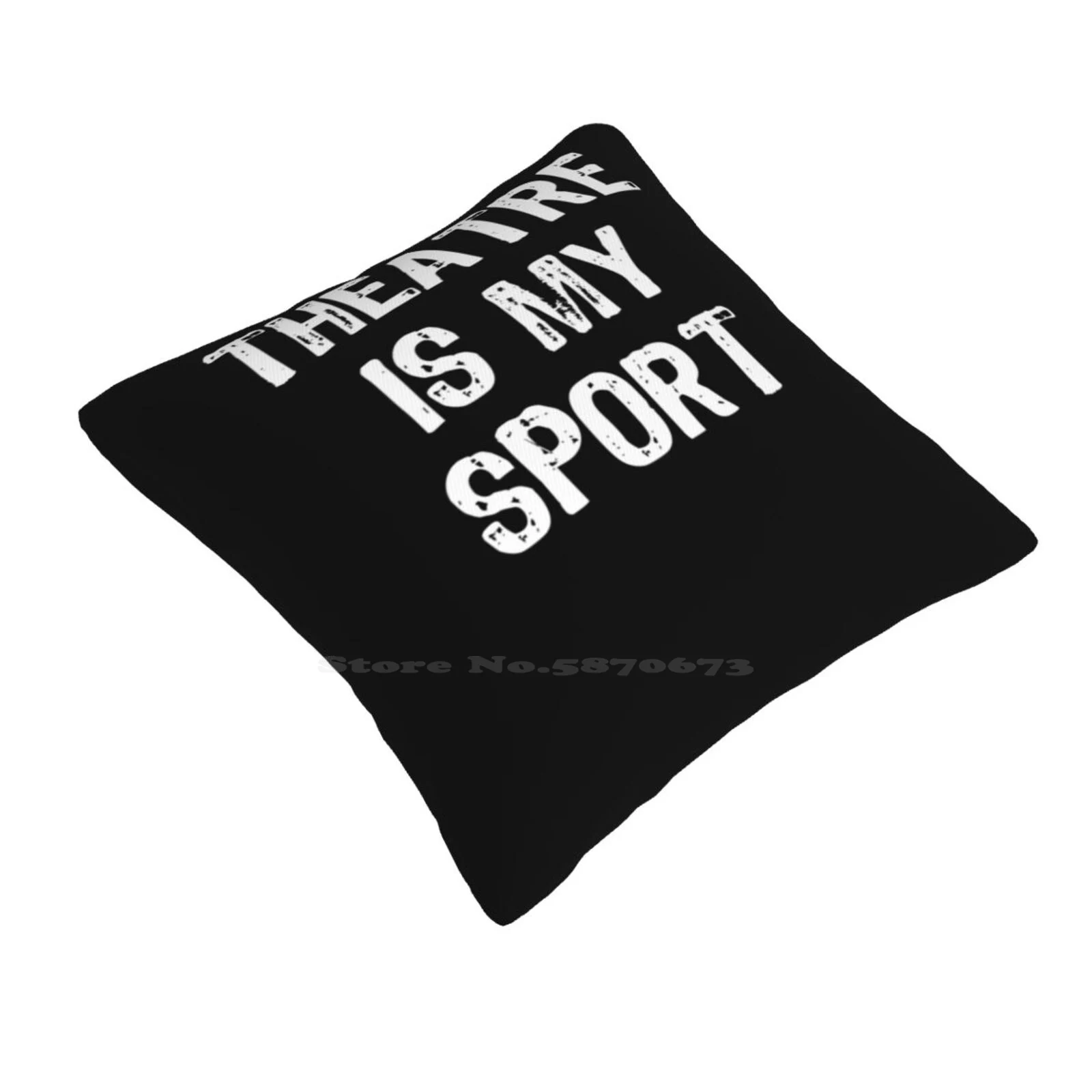 Theatre Is My Sport Home Sofa Car Waist Throw Pillowcase Theatre Geek Drama Acting Actors Stage Theater Musical Broadway