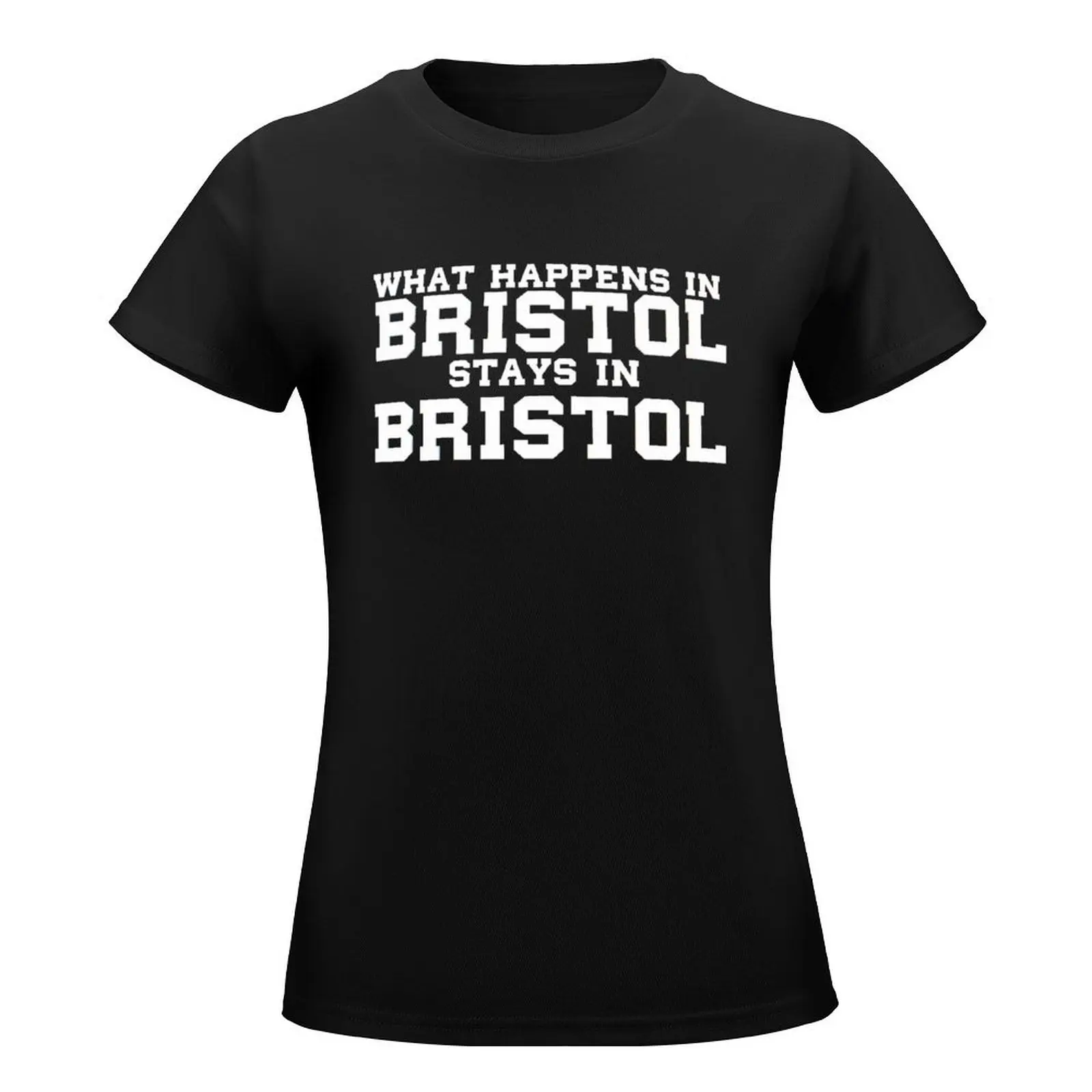 What Happens in Bristol Stays In Bristol T-Shirt Short sleeve tee female graphics kawaii clothes tshirts woman