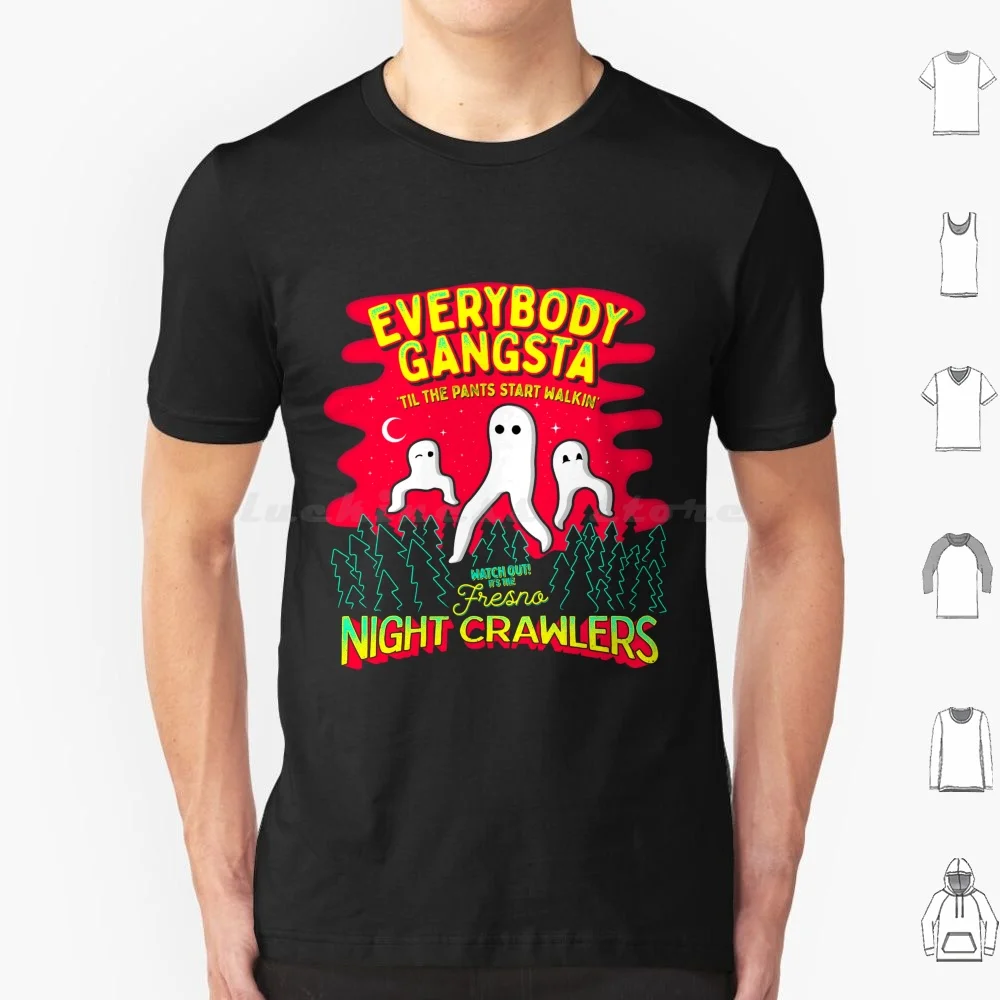 Everybody Gangsta 'til The Pants Start Walkin'-Watch Out! It's The Fresno Nightcrawlers! T Shirt 6xl Cotton Cool Tee Fresno