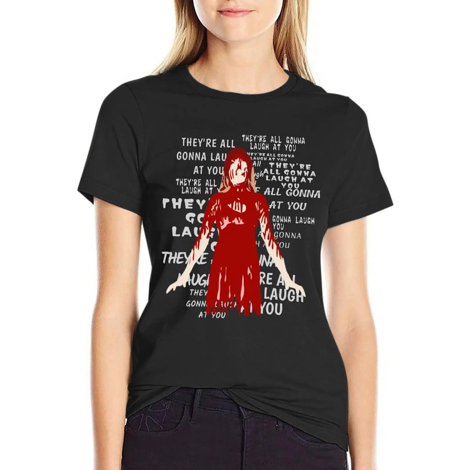 

Carrie- THEY'RE ALL GONNA LAUGH AT YOU T-Shirt quick-drying summer clothes plus size tops anime tshirts woman