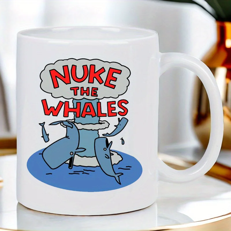 

Забавный Кит Nuke The Whales Новинка Кофе керамическая белая кружка, уникальная идея подарка для юмористической чашки чая, идеальный офис или домашний декор