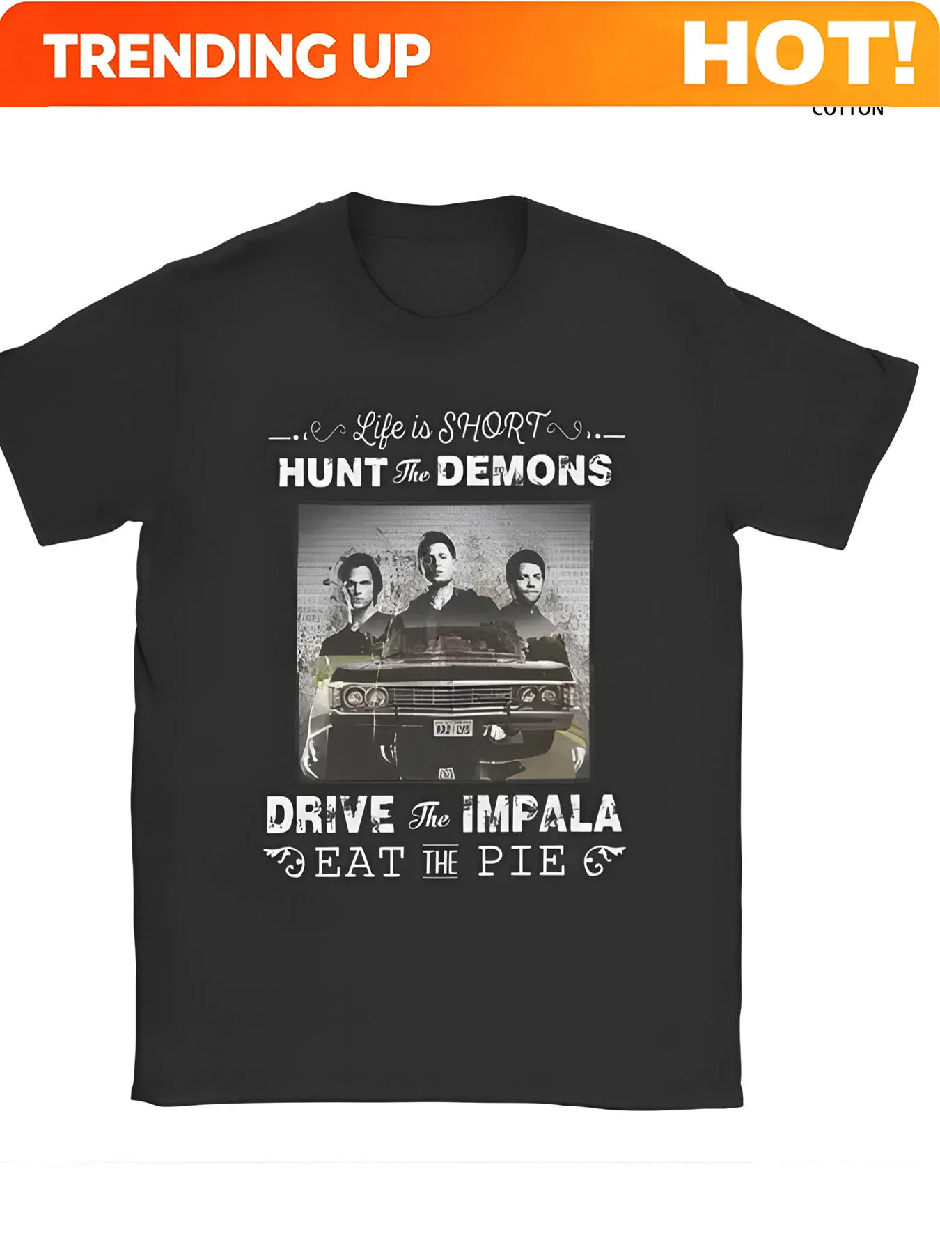 Supernatural Themed Life Is Brief Chase The Demons Ride The Impala Enjoy The Pie Black Cotton fashion T Shirt Classic Crew Neck