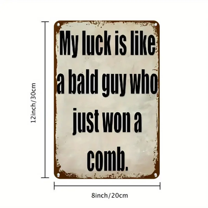 لافتة حائط معدنية مضحكة عتيقة "حظتي يشبه الرجل الأصلع الذي فوزت فيه مشطًا" - ديكور ريفي من الألومنيوم