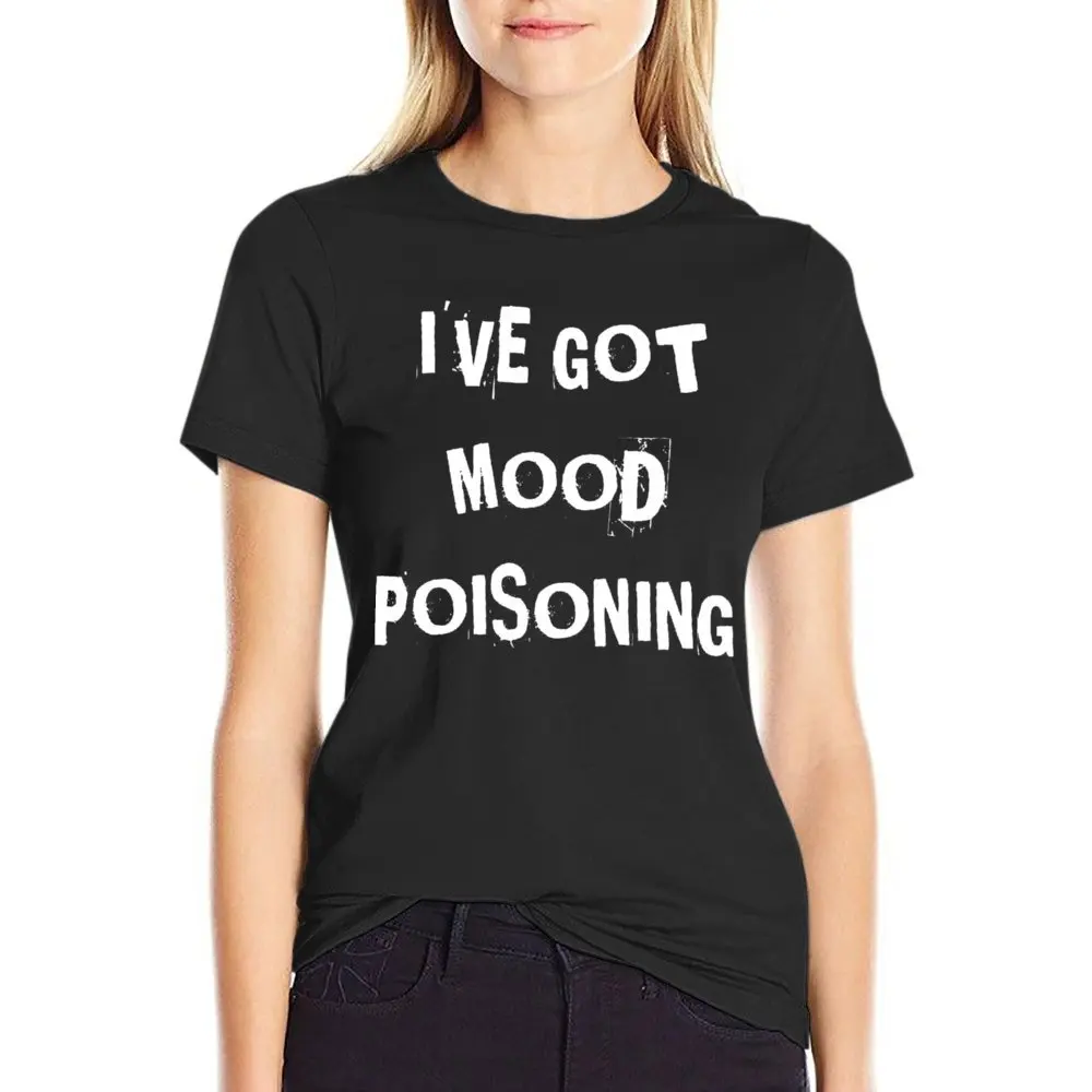 Crewneck I Ve Got Mood Poisoning Funny Bad Mood T Sh T-shirt  Campaign Tees Funny Funny Fitness