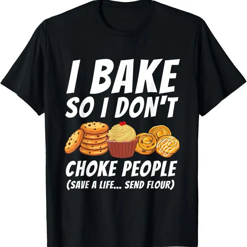 I Bake So Don_t Choke People Funny Baker Pastry Baking T Shirt