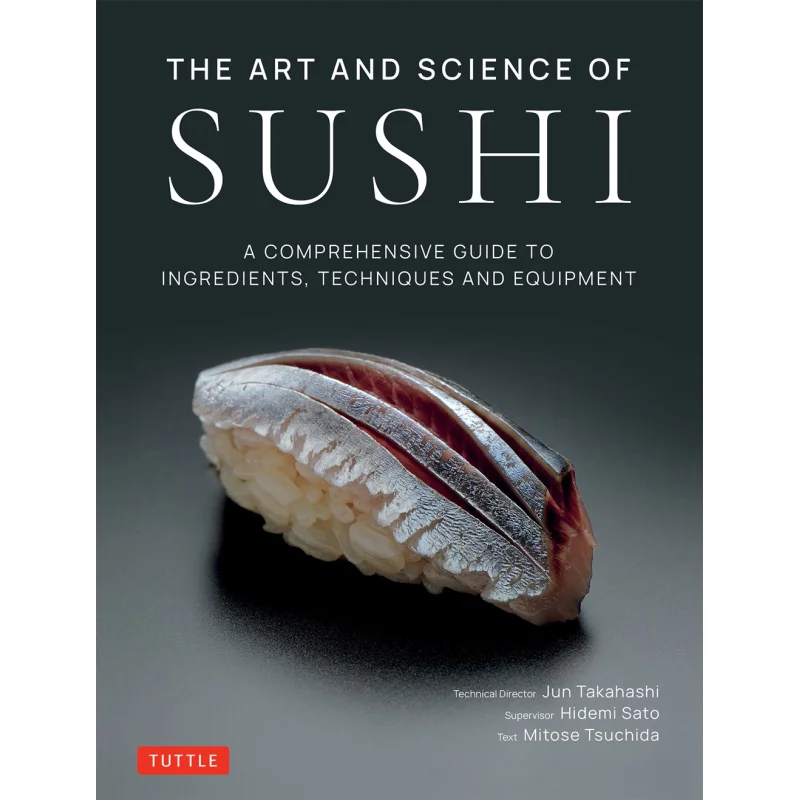 The Art And Science Of Sushi  A Comprehensive Guide To Ingredients Techniques And Equipment 9784805317136