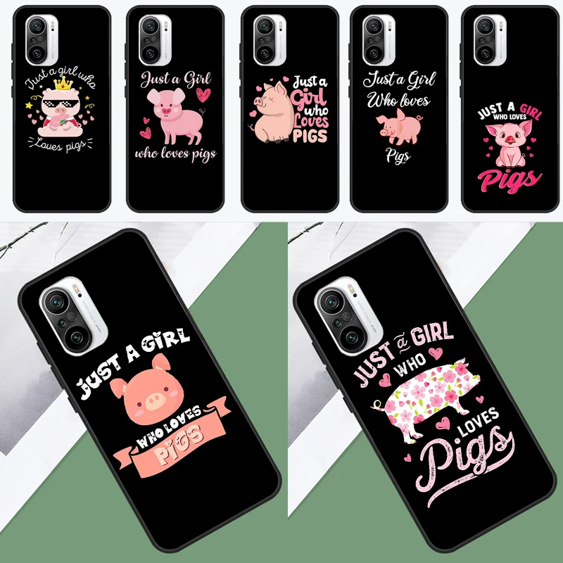 Just A Girl Who Loves Pigs For POCO X5 X3 F5 Pro F4 X4 GT M5s C40 F3 Phone Case For Xiaomi 12T 11T Pro 12 13 Lite 12X