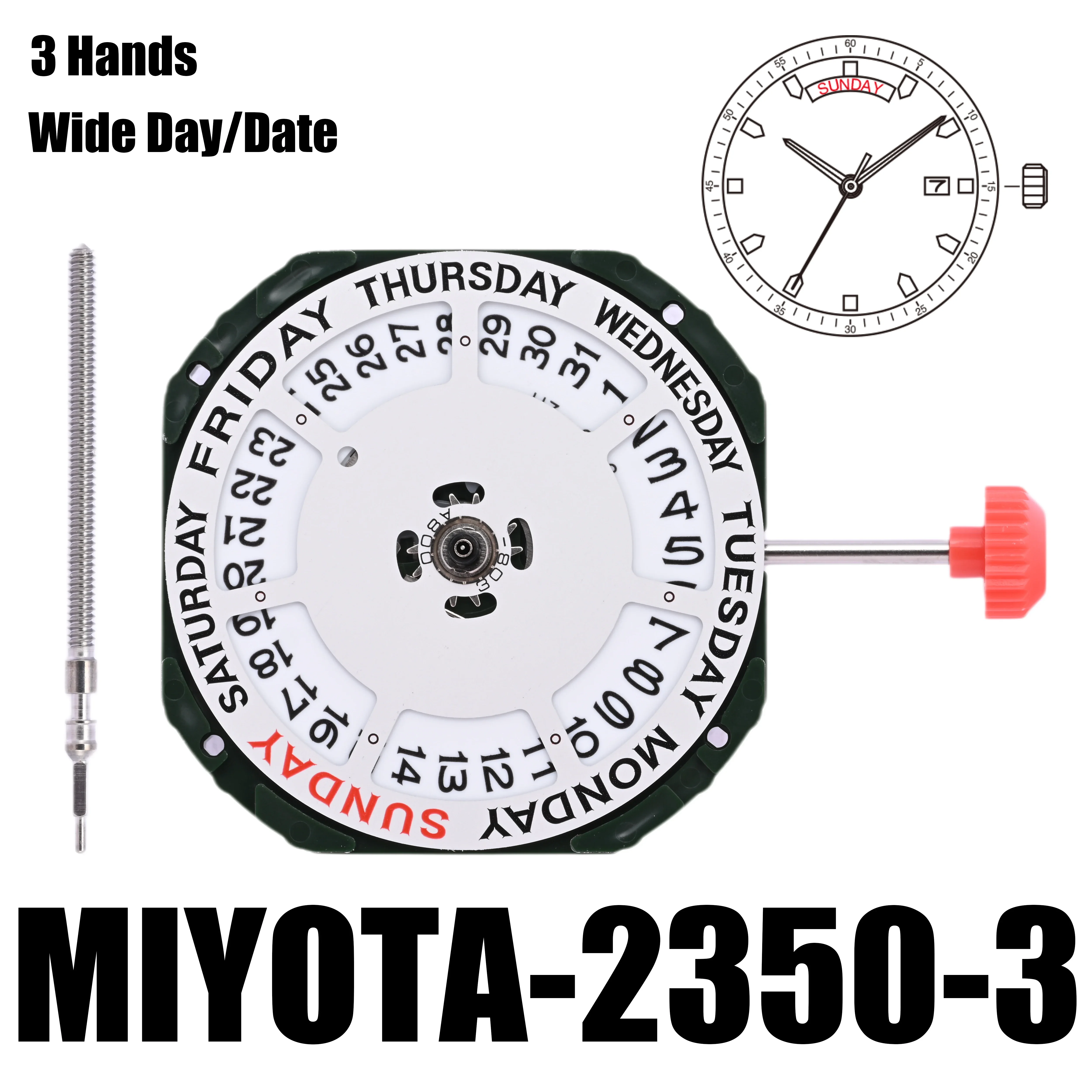 

2350 Movement Miyota 2350-3 Movement 3 Hands Wide Day at 12:00 Date At 3:00 Size 11 1/2’’’Height 4.15mm Battery Life 3 years